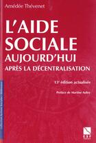 Couverture du livre « L aide sociale aujourd hui apres la decentralisation » de Thevenet/Dessai aux éditions Esf Social