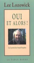 Couverture du livre « Oui, et alors ? » de Lee Lozowick aux éditions Table Ronde