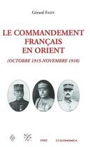 Couverture du livre « Le commandement de l'armee francaise en orient » de Gerard Fassy aux éditions Economica