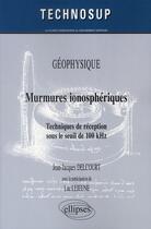 Couverture du livre « Murmures ionosphériques ; technique de réception sous le seuil de 100 kHZ » de Delcourt/Avec aux éditions Ellipses