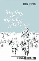 Couverture du livre « Mythes et légendes sibériens » de Lucia Popova aux éditions L'harmattan