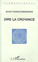 Couverture du livre « Dire la croyance » de Sylvie Coirault-Neuburger aux éditions L'harmattan