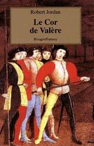 Couverture du livre « La roue du temps Tome 3 : le cor de Valère » de Robert Jordan aux éditions Rivages