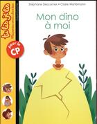 Couverture du livre « Mon dino à moi » de Stephane Descornes et Claire Wortemann aux éditions Bayard Jeunesse