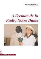 Couverture du livre « À l'écoute de la radio notre dame » de Maurice Koudou aux éditions Societe Des Ecrivains
