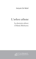 Couverture du livre « L'arbre celeste » de Nezel Jacques aux éditions Le Manuscrit