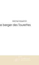 Couverture du livre « Le berger des tourettes » de Michel Maximin aux éditions Le Manuscrit