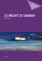 Couverture du livre « Les brisants de Savannah » de Claire Laurent aux éditions Publibook