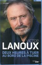 Couverture du livre « Deux heures à tuer au bord de la piscine » de Victor Lanoux aux éditions Cherche Midi