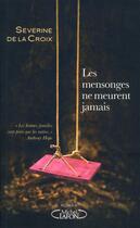 Couverture du livre « Les mensonges ne meurent jamais » de Severine De La Croix aux éditions Michel Lafon