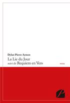 Couverture du livre « La lie du jour ; requiem en vers » de Dylan Pierre Aymon aux éditions Editions Du Panthéon