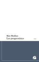 Couverture du livre « Les progressistes » de Marc Moulines aux éditions Du Pantheon