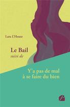 Couverture du livre « Le bail ; y'a pas de mal à se faire du bien » de Lara L'Heuze aux éditions Editions Du Panthéon