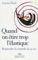 Couverture du livre « Quand on étire trop l'élastique » de Reid Louise aux éditions Quebec Livres