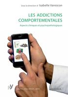 Couverture du livre « Addictions comportementales ; aspects cliniques et psychologiques » de Varescon I aux éditions Mardaga Pierre