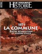 Couverture du livre « 1871 : la Commune, entre révolution et guerre civile » de Le Figaro aux éditions Societe Du Figaro