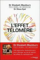 Couverture du livre « L'effet télomère ; une approche révolutionnaire pour allonger sa vie et ralentir les effets du viellissement » de Elissa Epel et Elizabeth Blackburn aux éditions Guy Trédaniel