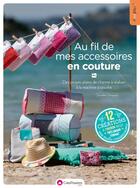 Couverture du livre « Au fil de mes accessoires en couture » de Aurelie Chirouze aux éditions Creapassions.com