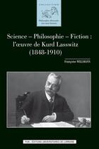 Couverture du livre « Science, philosophie, fiction - l'oeuvre de kurd lasswitz, 1848-1910 » de Willmann Francoise aux éditions Pu De Nancy