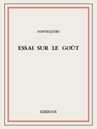 Couverture du livre « Essai sur le goût » de Charles-Louis De Secondat Montesquieu aux éditions Bibebook