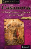 Couverture du livre « Casanova ; un franc-maçon en Europe au XVIIIème siècle » de Daniel Tougne aux éditions Trajectoire