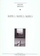 Couverture du livre « Suite 1 suite 2 suite 3 » de Philippe Minyana aux éditions Theatrales