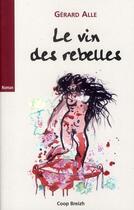 Couverture du livre « Le vin des rebelles » de Gerard Alle aux éditions Coop Breizh
