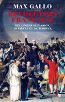 Couverture du livre « Révolution française ; dix années de passion, de fièvre et de terreur » de Max Gallo aux éditions Xo
