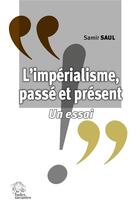 Couverture du livre « L'impérialisme, passé et présent : un essai » de Samir Saul aux éditions Les Indes Savantes