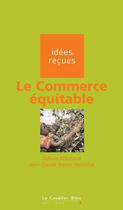 Couverture du livre « Le commerce équitable » de Sylvain Allemand et Jean-Claude Ruano-Borbalan aux éditions Le Cavalier Bleu