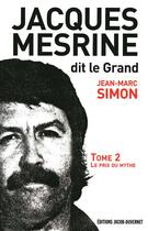 Couverture du livre « Jacques Mesrine dit le grand t.2 ; le prix du mythe » de Jean-Marc Simon aux éditions Jacob-duvernet