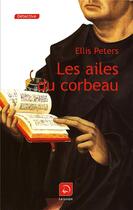 Couverture du livre « Les ailes du corbeau » de Ellis Peters aux éditions Editions De La Loupe