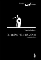 Couverture du livre « Sic transit gloria mundi ; la mort des papes » de Delestre Nicolas aux éditions Fage