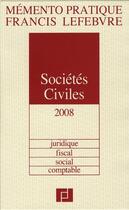 Couverture du livre « Mémento pratique ; memento sociétés civiles ; juridique, fiscal, social, comptable (édition 2008) » de  aux éditions Lefebvre