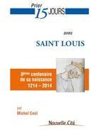 Couverture du livre « Prier 15 jours avec... Tome 170 : Saint Louis » de Michel Cool aux éditions Nouvelle Cite