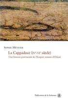 Couverture du livre « La cappadoce (ive-vie siecle) - une histoire provinciale de l'empire romain d'orient » de Sophie Metivier aux éditions Editions De La Sorbonne