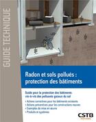 Couverture du livre « Radon et sols pollués, protection des bâtiments : guide pour la protection des bâtiments vis-a-vis » de Bernard Collignan aux éditions Cstb
