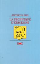 Couverture du livre « La technique d'Erickson » de Jeffrey K. Zeig aux éditions Hommes Et Groupes