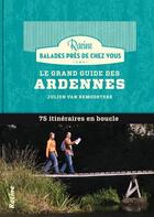 Couverture du livre « Le grand guide des Ardennes ; 75 itinéraires en boucle » de Julien Van Remoortere aux éditions Editions Racine