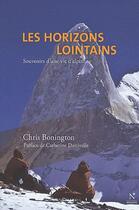 Couverture du livre « Les horizons lointains ; souvenir d'une vie d'alpiniste » de Chris Bonington aux éditions Nevicata