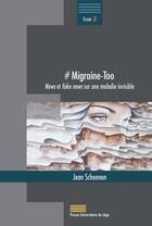 Couverture du livre « #migraine-too : news et fake news sur une maladie invisible » de Jean Schoenen aux éditions Pulg