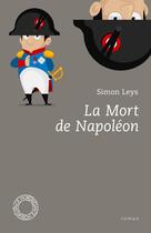 Couverture du livre « La mort de Napoléon » de Simon Leys aux éditions Espace Nord