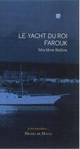 Couverture du livre « Le yacht du roi Farouk » de Marlene Belilos aux éditions Michel De Maule