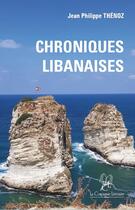 Couverture du livre « Chroniques libanaises » de Jean Philippe Thenoz aux éditions La Compagnie Litteraire