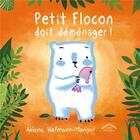 Couverture du livre « Petit Flocon doit déménager ! » de Ariane Hofmann-Maniyar aux éditions Circonflexe