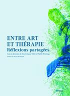 Couverture du livre « Entre art et thérapie ; réflexions partagées » de  aux éditions Infolio