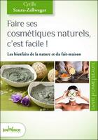 Couverture du livre « Faire ses cosmétiques naturels, c'est facile ! » de Cyrille Saura Zellweger aux éditions Jouvence