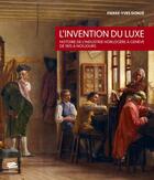 Couverture du livre « L' Invention du luxe : Histoire de l'industrie horlogère à Genève de 1815 à nos jours » de Pierre-Yves Donzé aux éditions Alphil