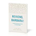 Couverture du livre « Reviens, barbara! - la quete d un pere pour retrouver son enfant prodigue » de Miller aux éditions Publications Chretiennes