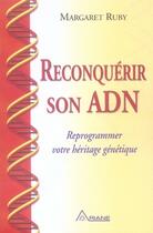 Couverture du livre « Reconquérir son adn ; reprogrammer votre héritage génétique » de  aux éditions Ariane